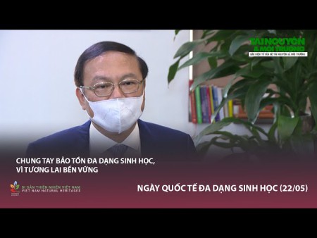 Chung tay bảo tồn đa dạng sinh học, vì tương lai bền vững